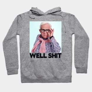 well shit leslie jordan Hoodie